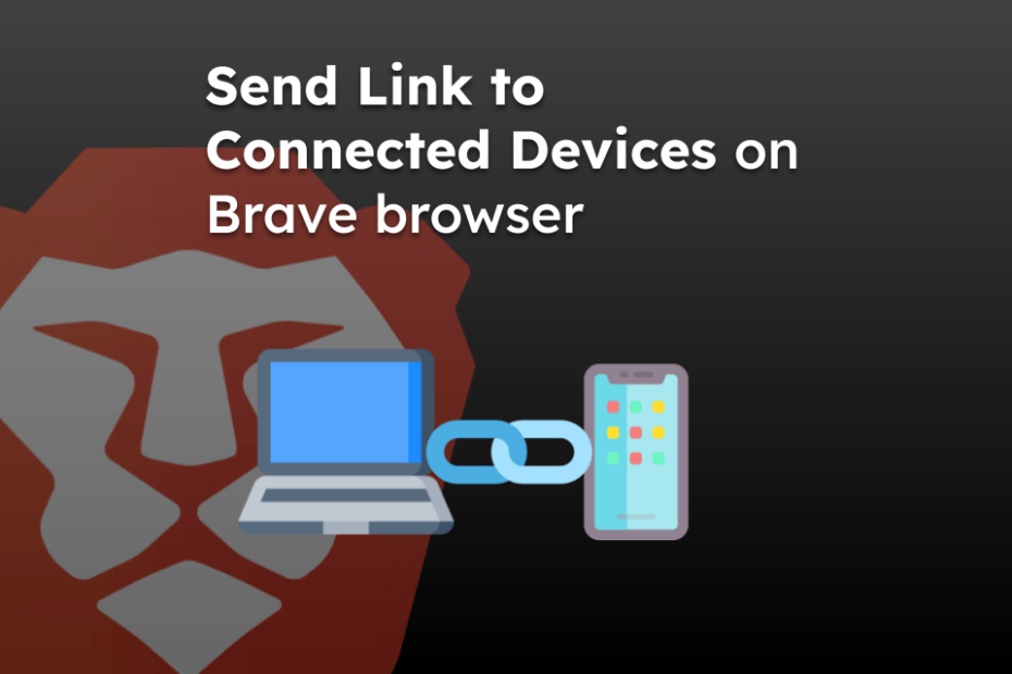 Send Link to Connected Devices on Brave browser