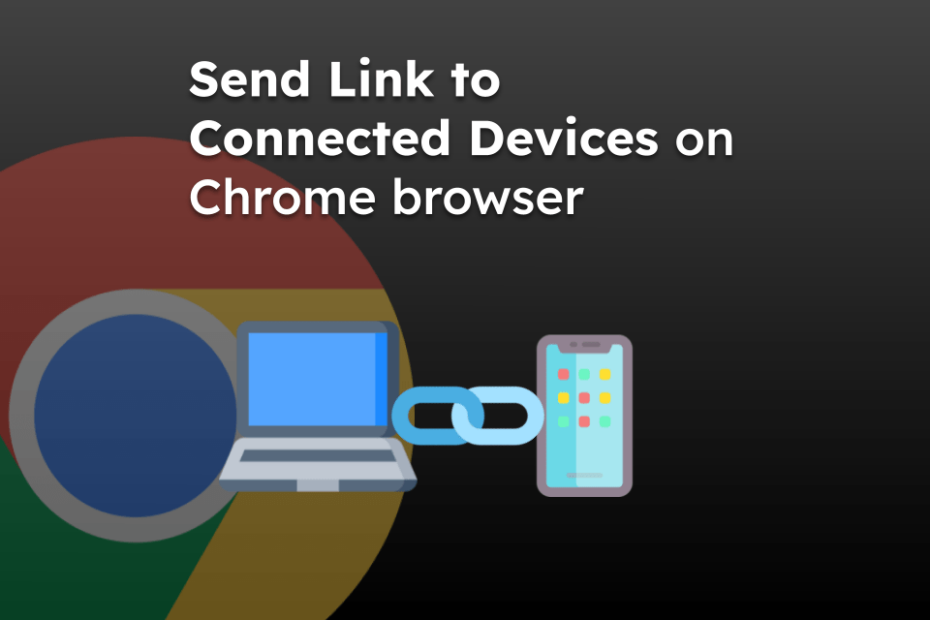 Send Link to Connected Devices on Chrome browser