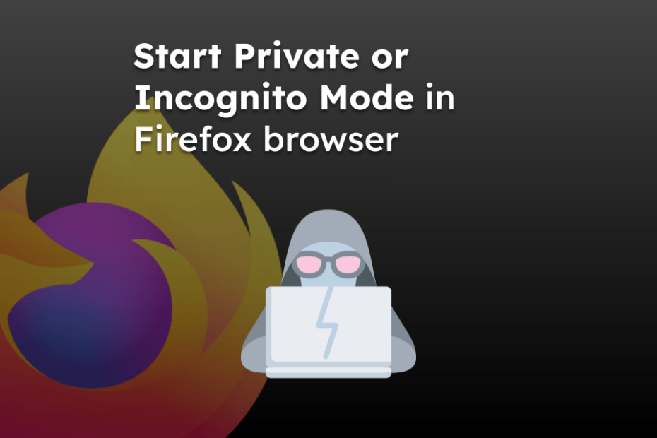 Start Private or Incognito Mode in Firefox browser