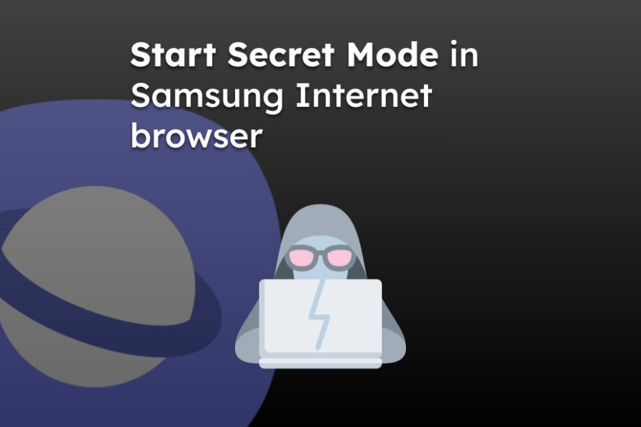 Start Secret Mode in Samsung Internet browser