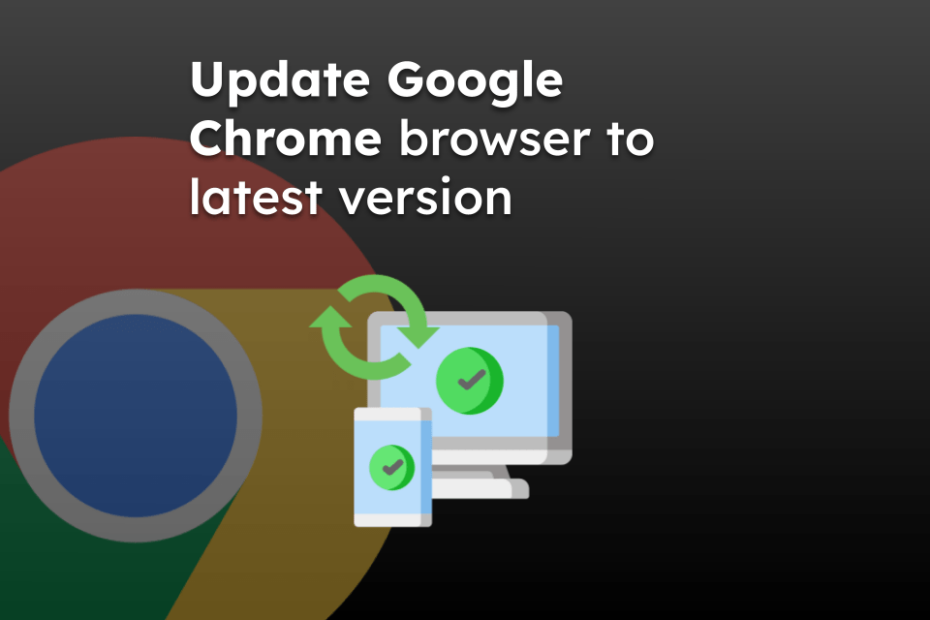 Update Google Chrome browser to latest version