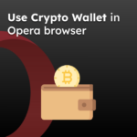 Use Crypto Wallet in Opera browser