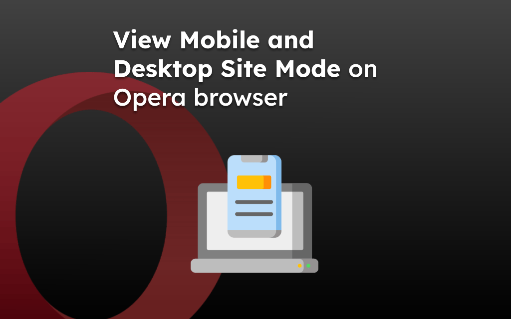View Mobile and Desktop Site Mode on Opera browser