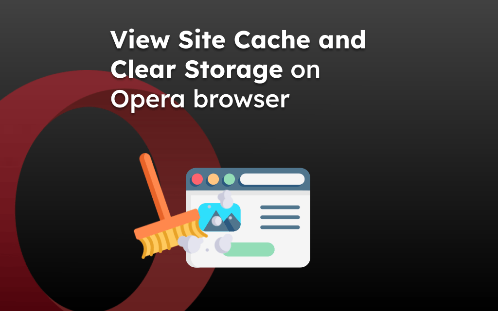 View Site Cache and Clear Storage on Opera browser