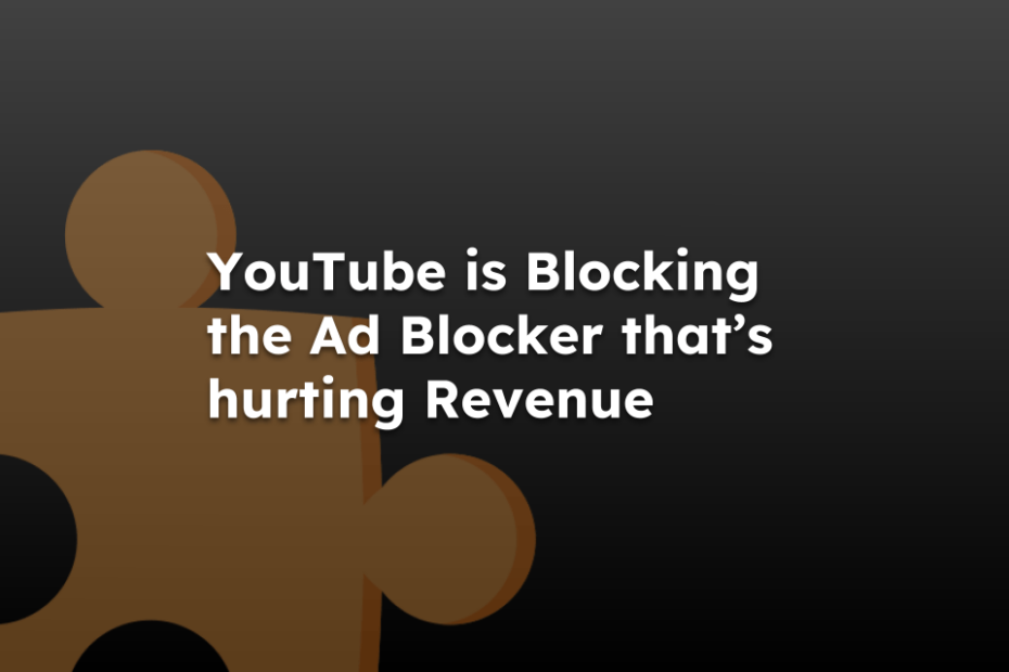 YouTube is Blocking the Ad Blocker that’s hurting Revenue