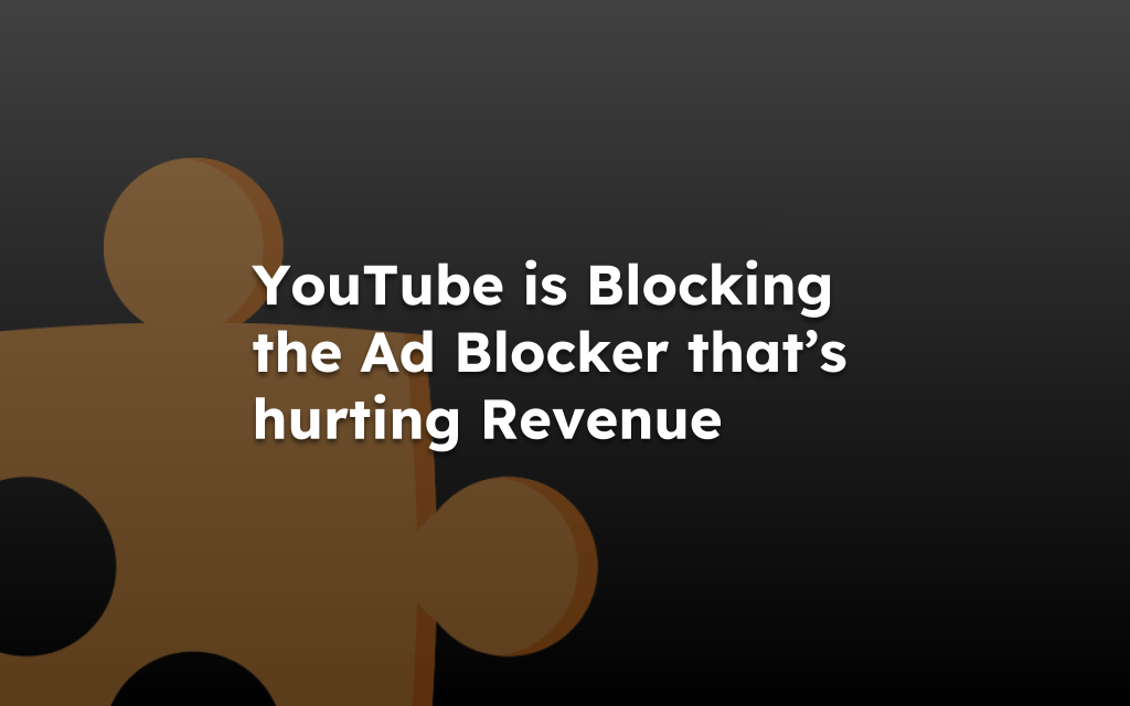 YouTube is Blocking the Ad Blocker that’s hurting Revenue